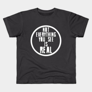 Not Everything You See is Real (inverted) Kids T-Shirt